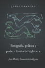 Image for Etnografia, Politica Y Poder a Finales Del Siglo Xix: Jose Marti Y La Cuestion Indigena : number 300