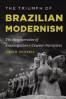 Image for Triumph of Brazilian Modernism: The Metanarrative of Emancipation and Counter-narratives