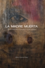 Image for La Madre Muerta: El Mito Matricida En La Literatura Y El Cine Espanoles : Number 308