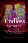 Image for Endless Caverns: An Underground Journey into the Show Caves of Appalachia