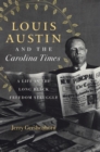 Image for Louis Austin and the Carolina Times : A Life in the Long Black Freedom Struggle