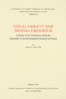 Image for Visual Variety and Spatial Grandeur: A Study of the Transition from the Sixteenth to the Seventeenth Century in France