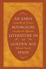 Image for An early bourgeois literature in golden age Spain: Lazarillo de Tormes, Guzman de Alfarache and Baltasar Gracian
