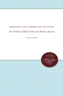 Image for Bergson and American Culture: The Worlds of Willa Cather and Wallace Stevens