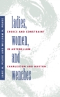 Image for Ladies, Women, and Wenches: Choice and Constraint in Antebellum Charleston and Boston