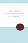 Image for Farm Women: Work, Farm, and Family in the United States