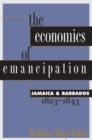 Image for Economics of Emancipation: Jamaica and Barbados, 1823-1843