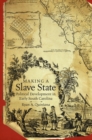 Image for Making a Slave State: Political Development in Early South Carolina