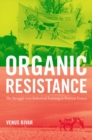 Image for Organic Resistance : The Struggle over Industrial Farming in Postwar France