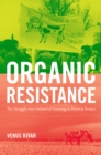 Image for Organic Resistance: The Struggle over Industrial Farming in Postwar France