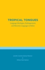 Image for Tropical Tongues : Language Ideologies, Endangerment, and Minority Languages in Belize