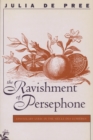 Image for Ravishment of Persephone: Epistolary Lyric in the Siecle des Lumieres