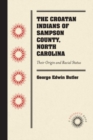 Image for The Croatan Indians of Sampson County, North Carolina : Their Origin and Racial Status