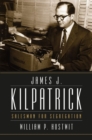 Image for James J. Kilpatrick  : salesman for segregation