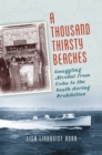 Image for Thousand Thirsty Beaches: Smuggling Alcohol from Cuba to the South during Prohibition