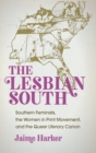 Image for The Lesbian South : Southern Feminists, the Women in Print Movement, and the Queer Literary Canon