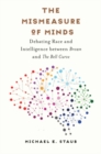 Image for The Mismeasure of Minds : Debating Race and Intelligence between Brown and The Bell Curve