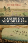 Image for Caribbean New Orleans: Empire, Race, and the Making of a Slave Society
