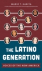 Image for The Latino Generation : Voices of the New America