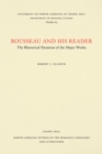 Image for Rousseau and His Reader: The Rhetorical Situation of the Major Works