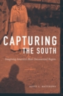 Image for Capturing the South : Imagining America&#39;s Most Documented Region