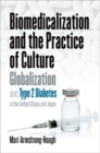 Image for Biomedicalization and the Practice of Culture : Globalization and Type 2 Diabetes in the United States and Japan