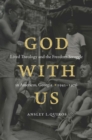 Image for God with Us : Lived Theology and the Freedom Struggle in Americus, Georgia, 1942–1976