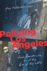 Image for Policing Los Angeles: Race, Resistance, and the Rise of the LAPD