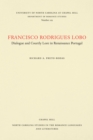 Image for Francisco Rodrigues Lobo: Dialogue and Courtly Lore in Renaissance Portugal