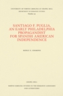 Image for Santiago F. Puglia, An Early Philadelphia Propagandist for Spanish American Independence