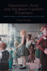 Image for Department Stores and the Black Freedom Movement : Workers, Consumers, and Civil Rights from the 1930s to the 1980s