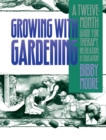 Image for Growing with Gardening: A Twelve-month Guide for Therapy, Recreation, and Education
