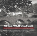 Image for Civil War Places : Seeing the Conflict through the Eyes of Its Leading Historians