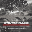 Image for Civil War places: seeing the conflict through the eyes of its leading historians