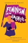 Image for Feminism for the Americas: the making of an international human rights movement