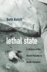 Image for Lethal State: A History of the Death Penalty in North Carolina
