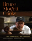 Image for Bruce Moffett cooks: a New England chef in a new South kitchen