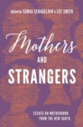 Image for Mothers and Strangers : Global Motherhood in the American South