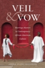 Image for Veil and vow  : marriage matters in contemporary African American culture
