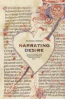 Image for Narrating Desire : Moral Consolation and Sentimental Fiction in Fifteenth-Century Spain
