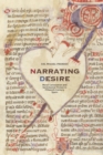 Image for Narrating Desire: Moral Consolation and Sentimental Fiction in Fifteenth-century Spain