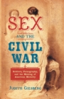 Image for Sex and the Civil War : Soldiers, Pornography, and the Making of American Morality