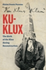 Image for Ku-Klux : The Birth of the Klan during Reconstruction