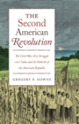 Image for The second American Revolution: the Civil War-era struggle over Cuba and the rebirth of the American republic