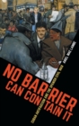 Image for No Barrier Can Contain It : Cuban Antifascism and the Spanish Civil War