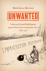 Image for Unwanted: Italian and Jewish Mobilization against Restrictive Immigration Laws, 1882-1965