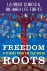 Image for Freedom Roots : Histories from the Caribbean