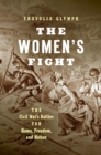 Image for The Women&#39;s Fight : The Civil War&#39;s Battles for Home, Freedom, and Nation