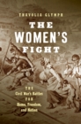 Image for The women&#39;s fight: the Civil War&#39;s battles for home, freedom, and nation
