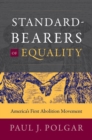 Image for Standard-Bearers of Equality : America&#39;s First Abolition Movement